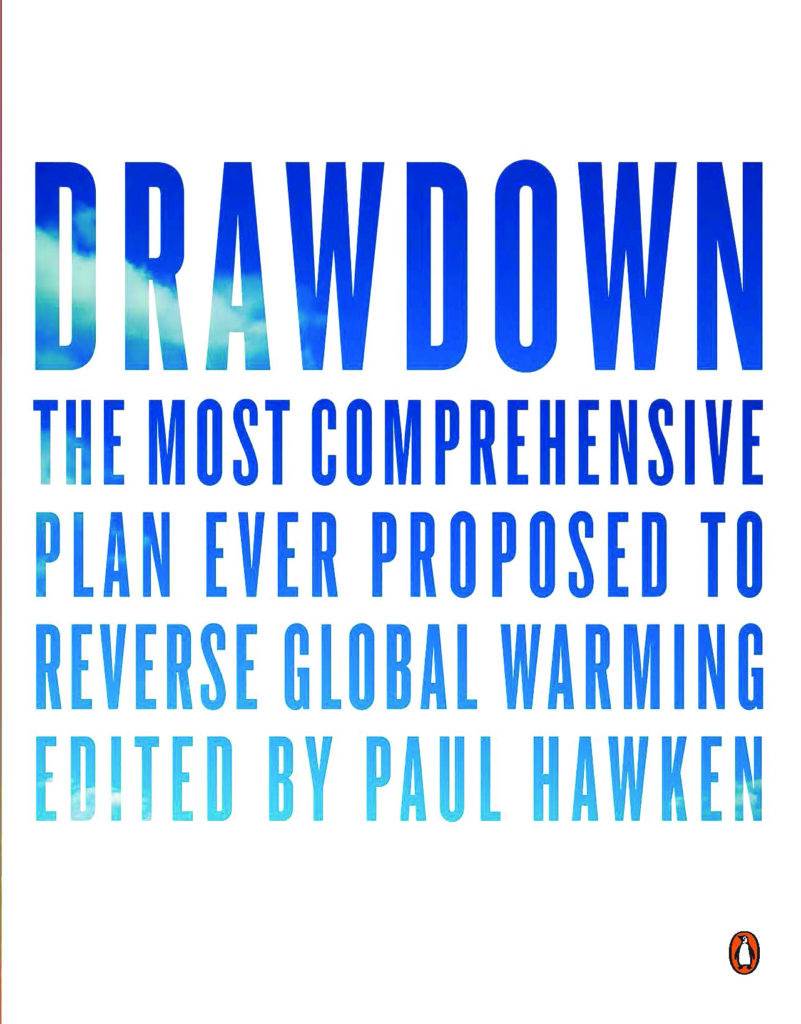 Drawdown the most comprehensive plan ever proposed to reverse global warming edited by Paul Hawken